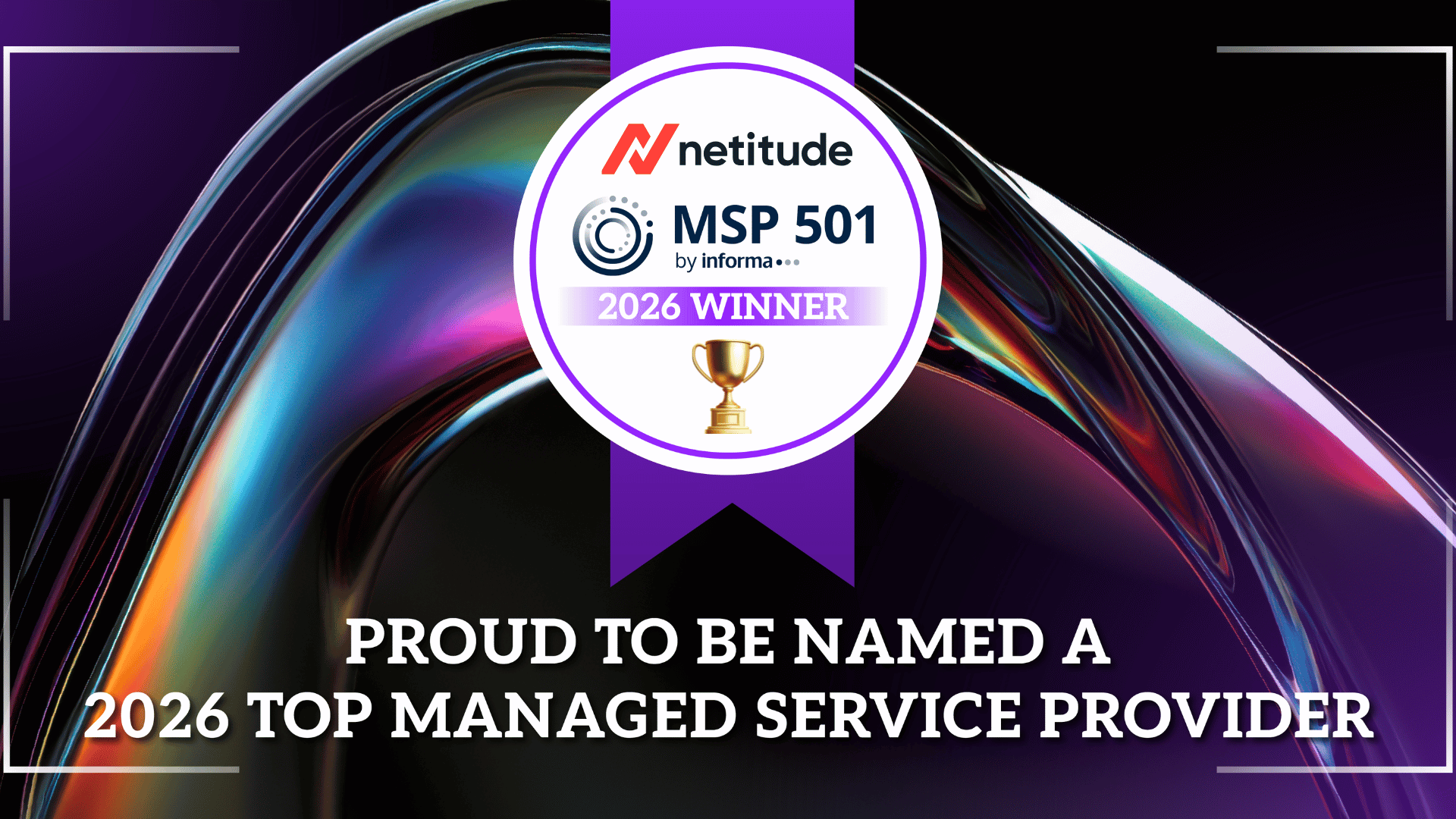 Netitude named a 2026 Top Managed Service Provider in the MSP 501 global rankings by Informa