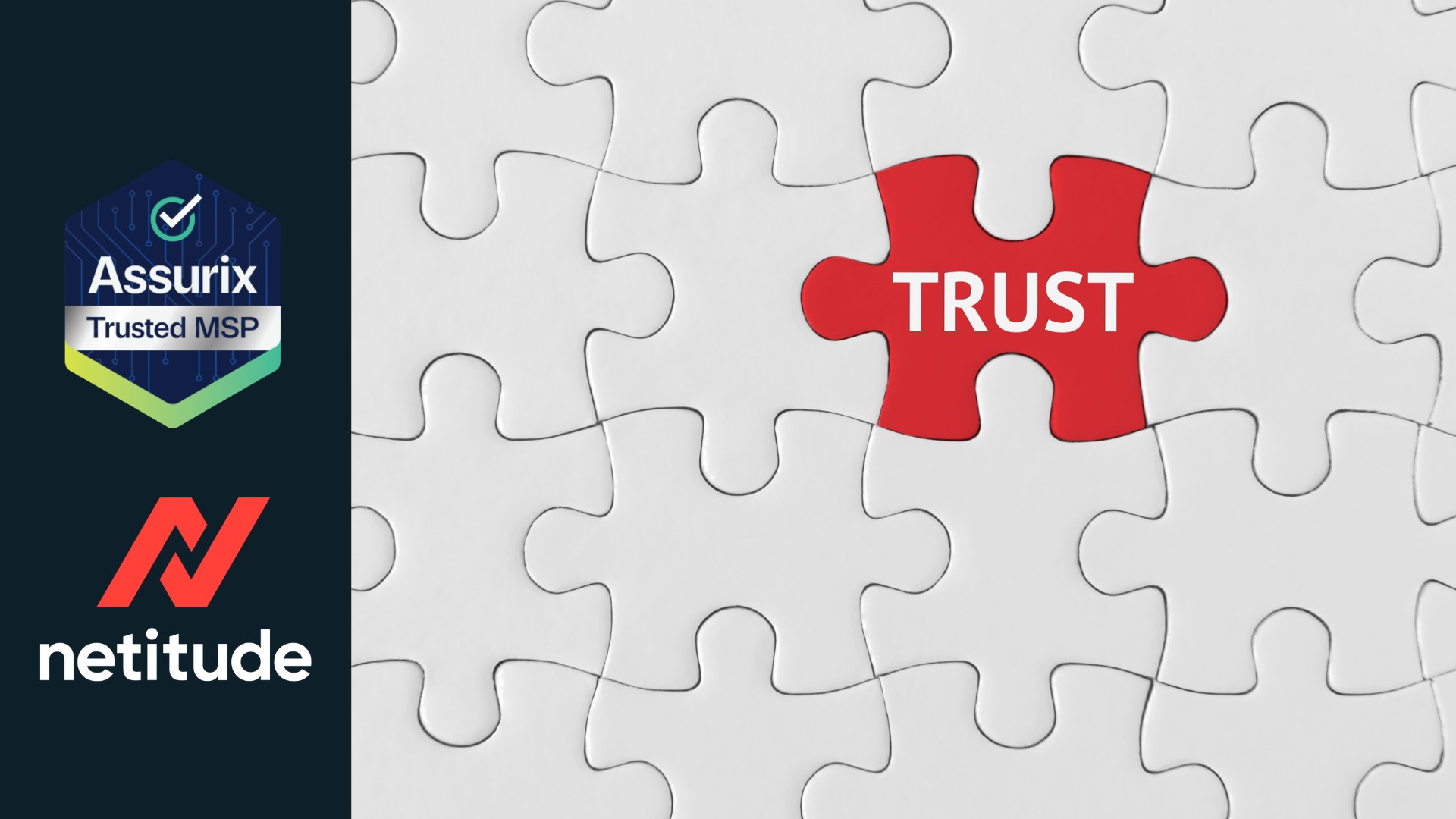 Netitude logo alongside Assurix Trusted MSP badge and a red puzzle piece labeled ‘Trust’ completing a white jigsaw, symbolizing reliability and partnership in managed IT services